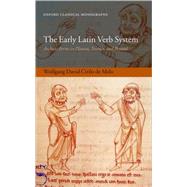 The Early Latin Verb System Archaic Forms in Plautus, Terence, and Beyond by de Melo, Wolfgang David Cirilo, 9780199209026