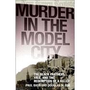 Murder in the Model City The Black Panthers, Yale, and the Redemption of a Killer by Bass, Paul; Rae, Douglas W., 9780465069026