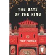 The Days of the King by Florian, Filip; Blyth, Alistair Ian, 9780547549026