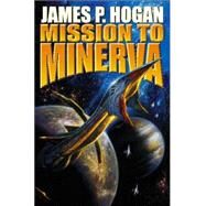 Mission To Minerva by James P. Hogan, 9780743499026