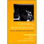 Cultures of Arab Schooling: Critical Ethnographies from Egypt by Herrera, Linda; Torres, Carlos Alberto, 9780791469026