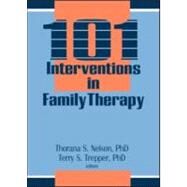 101 Interventions in Family Therapy by Nelson, Thorana S.; Trepper, Terry S., 9780866569026