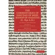 The Commentaries of Isho'dad of Merv, Bishop of Hadatha C. 850 A.d. by Gibson, Margaret Dunlop, 9781108019026