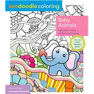 Zendoodle Coloring: Baby Animals Adorable Critters to Color and Display by Wummel, Jeanette, 9781250109026