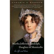 Martha Jefferson Randolph, Daughter of Monticello by Kierner, Cynthia A., 9781469619026