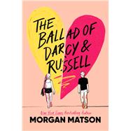 The Ballad of Darcy and Russell by Matson, Morgan, 9781481499026