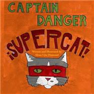 Captain Danger Super Cat by Diamond, Alissa Ujie, 9781505559026