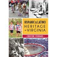 Hispanic & Latino Heritage in Virginia by Stoddard, Christine, 9781626199026