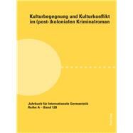 Kulturbegegnung Und Kulturkonflikt Im Post Kolonialen Kriminalroman by Holdenried, Michaela; Korte, Barbara; Von Maltzan, Carlotta, 9783034329026