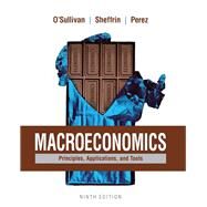 Macroeconomics Principles, Applications, and Tools by O'Sullivan, Arthur; Sheffrin, Steven; Perez, Stephen, 9780134089027