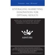 Leveraging Marketing Innovation for Optimal Results: Leading Cmos on Distinguishing Your Brand, Discovering the Next Big Idea, and Using Partnerships to Expand Your Business by Aspatore Books, 9780314199027