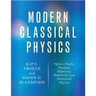 Modern Classical Physics by Thorne, Kip S.; Blandford, Roger D., 9780691159027