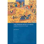 The Persian Book of Kings: An Epitome of the Shahnama of Firdawsi by Robinson,B W, 9781138879027