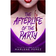 The Afterlife of the Party by Perez, Marlene, 9781640639027
