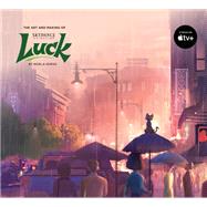 The Art and Making of Luck by Hueso, Noela, 9781789099027