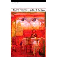 Talking to the Dead by Feinstein, Elaine, 9781857549027