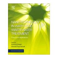 Nanotechnology in Water and Wastewater Treatment by Ahsan, Amimul; Ismail, Ahmad Fauzi, 9780128139028