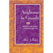 Anglicans in Canada by Hayes, Alan Lauffer, 9780252029028