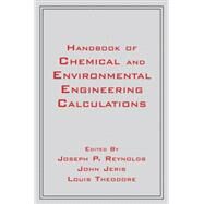 Handbook of Chemical and Environmental Engineering Calculations by Reynolds, Joseph; Jeris, John S.; Theodore, Louis, 9780470139028