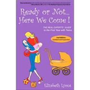 Ready or Not...Here We Come!: The Real Experts' Guide to the First Year With Twins by Lyons, Elizabeth, 9780974699028