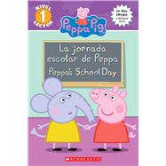 Peppa Pig: La jornada escolar de Peppa / Peppa's School Day (Bilingual) by Unknown, 9781338159028