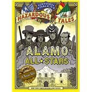 Alamo All-Stars (Nathan Hale's Hazardous Tales #6) by Hale, Nathan, 9781419719028