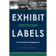 Exhibit Labels An Interpretive Approach by Serrell, Beverly, 9781442249028