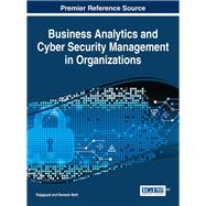Business Analytics and Cyber Security Management in Organizations by Rajagopal; Behl, Ramesh, 9781522509028