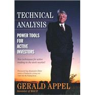 Technical Analysis : Power Tools for Active Investors by Appel, Gerald, 9780131479029