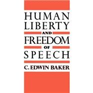 Human Liberty and Freedom of Speech by Baker, C. Edwin, 9780195079029
