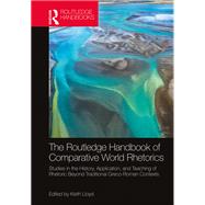 The Routledge Handbook of Comparative World Rhetorics by Lloyd, Keith, 9780367409029
