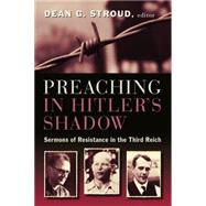 Preaching in Hitler's Shadow by Stroud, Dean G., 9780802869029