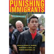 Punishing Immigrants by Kubrin, Charis E.; Zatz, Marjorie S.; Martinez, Ramiro, Jr., 9780814749029