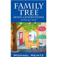 Family Tree: Seven Generations - a Five-act Play by Heintz, Michael, 9781432719029