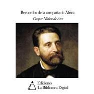 Recuerdos de la campana de africa by De Arce, Gaspar Nunez, 9781502799029