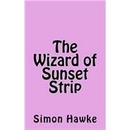 The Wizard of Sunset Strip by Hawke, Simon, 9781522979029