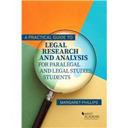 A Practical Guide to Legal Research and Analysis for Paralegal and Legal Studies Students by Phillips, Margaret, 9781683289029