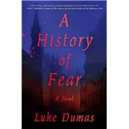 A History of Fear A Novel by Dumas, Luke, 9781982199029