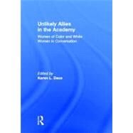 Unlikely Allies in the Academy: Women of Color and White Women in Conversation by Dace; Karen L., 9780415809030