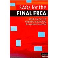 SAQs for the Final FRCA by James Nickells , Andrew Georgiou , Benjamin Walton, 9780521739030