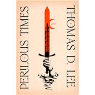 Perilous Times A Novel by Lee, Thomas D., 9780593499030