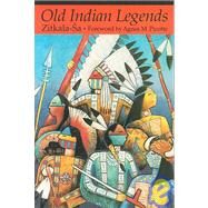 Old Indian Legends by Zitkala-Sa, 9780803299030