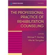 The Professional Practice of Rehabilitation Counseling by Hartley, Michael T.; Tarvydas, Vilia M., 9780826139030