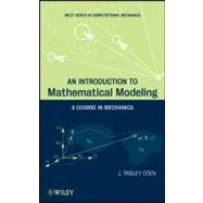 An Introduction to Mathematical Modeling A Course in Mechanics by Oden, J. Tinsley, 9781118019030