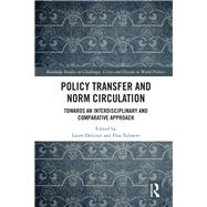 Policy Transfer and Norm Circulation: Towards an Interdisciplinary and Comparative Approach by Delcour; Laure, 9781138299030