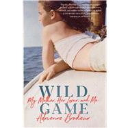 Wild Game by Brodeur, Adrienne, 9781328519030