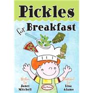 Pickles for Breakfast by Mitchell, Janet; Adams, Lisa, 9781500539030