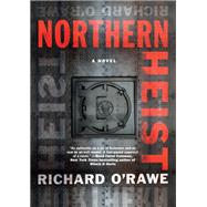 Northern Heist by O'Rawe, Richard, 9781612199030