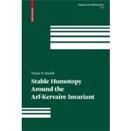 Stable Homotopy Around the Arf-kervaire Invariant by Snaith, Victor P., 9783764399030