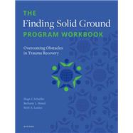The Finding Solid Ground Program Workbook Overcoming Obstacles in Trauma Recovery by Schielke, Hugo J.; Brand, Bethany L.; Lanius, Ruth A., 9780197629031